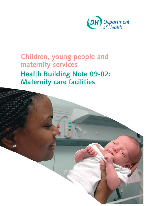 Children, young people and maternity services. Health Building Note: Maternity care facilities.